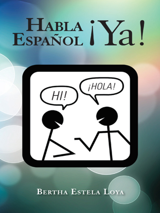 Title details for Habla Español ¡Ya! by Bertha Estela Loya - Available